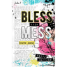 Bless This Mess - Creative Journal: Interactive Art Journal for Christians to be creative and crafty in your bible studies as you write, rip, paint, d