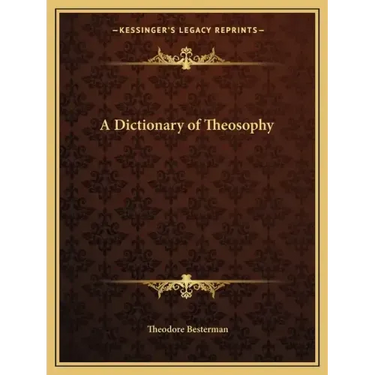 A Dictionary of Theosophy