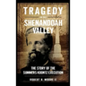 Tragedy in the Shenandoah Valley: The Story of the Summers-Koontz Execution