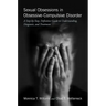 Sexual Obsessions in Obsessive-Compulsive Disorder: A Step-By-Step, Definitive Guide to Understanding, Diagnosis, and Treatment