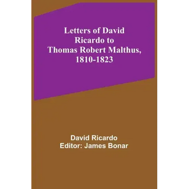 Letters of David Ricardo to Thomas Robert Malthus, 1810-1823