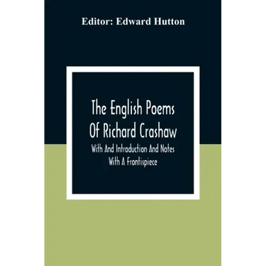 The English Poems Of Richard Crashaw; With And Introduction And Notes; With A Frontispiece