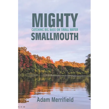 Mighty Smallmouth: Catching Big Bass on Small Water