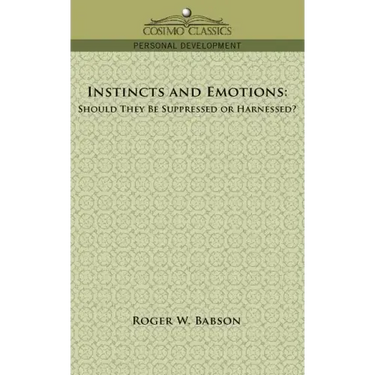 Instincts and Emotions: Should They Be Suppressed or Harnessed?