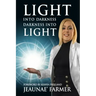 Light Into Darkness, Darkness Into Light