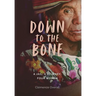 Down To The Bone: A Jail, A Journey, Four Women