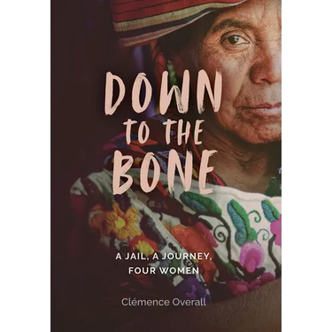 Down To The Bone: A Jail, A Journey, Four Women