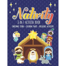 Nativity 3 in 1 Activity Book: The First Christmas Story with Coloring Pages and other Fun Religious Activities for Toddlers, Preschoolers and Kids!