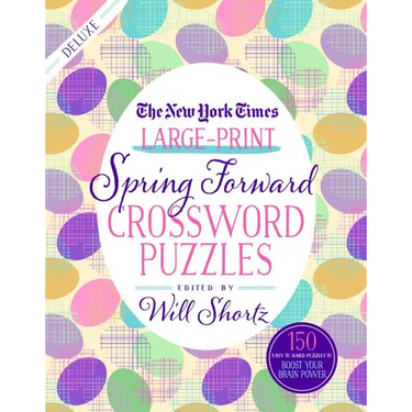 The New York Times Large-Print Spring Forward Crossword Puzzles: 150 Easy to Hard Puzzles to Boost Your Brainpower