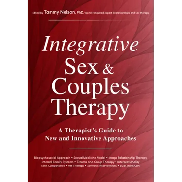 Integrative Sex & Couples Therapy: A Therapist's Guide to New and Innovative Approaches
