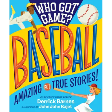 Who Got Game?: Baseball: Amazing But True Stories!