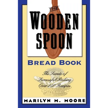 The Wooden Spoon Bread Book: The Secrets of Successful Baking