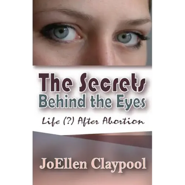 The Secrets Behind the Eyes: Life (?) After Abortion