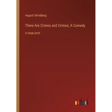 There Are Crimes and Crimes; A Comedy: in large print