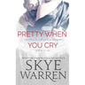 Pretty When You Cry