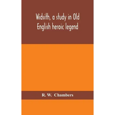 Widsith, a study in Old English heroic legend