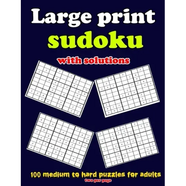 Large print sudoku with solutions: 100 medium to hard puzzles for adults, two per page: Large print sudoku with solutions: 100 medium to hard puzzles