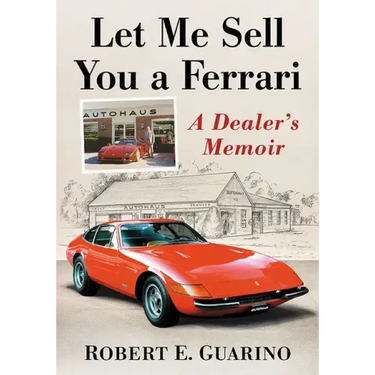 Let Me Sell You a Ferrari: A Dealer's Memoir