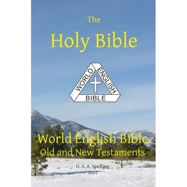 Holy Bible: World English Bible Old and New Testaments U. S. A. Spelling