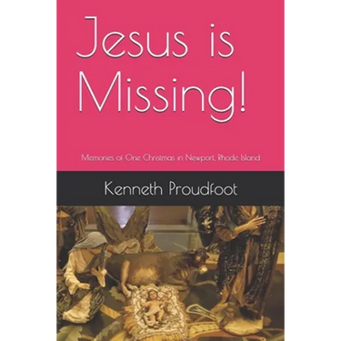 Jesus is Missing!: Memories of One Christmas in Newport, Rhode Island