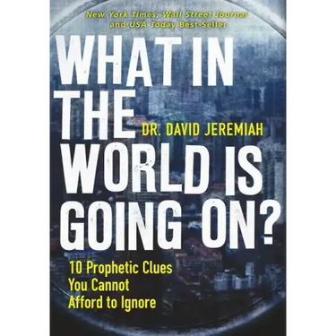 What in the World Is Going On?: 10 Prophetic Clues You Cannot Afford to Ignore