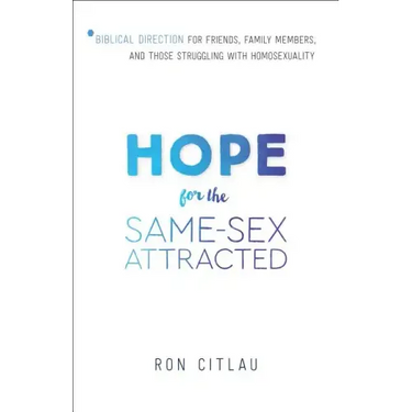 Hope for the Same-Sex Attracted: Biblical Direction for Friends, Family Members, and Those Struggling with Homosexuality