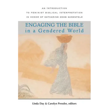 Engaging the Bible in a Gendered World: An Introduction to Feminist Biblical Interpretation