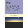 The CREATOR Or God?: innerstand it.