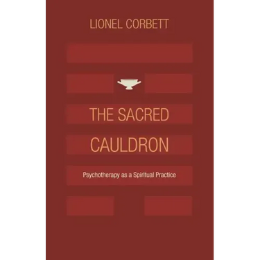 The Sacred Cauldron: Psychotherapy as a Spiritual Practice