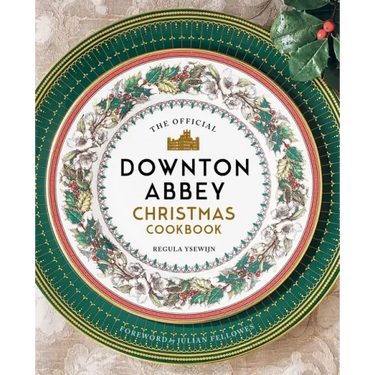 The Official Downton Abbey Christmas Cookbook