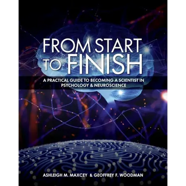 From Start to Finish: A Practical Guide to Becoming a Scientist in Psychology and Neuroscience