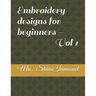 Embroidery designs for beginners - Vol 1