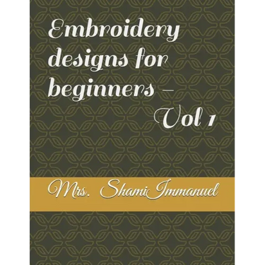 Embroidery designs for beginners - Vol 1