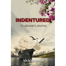 Indentured!: A Labourer's Journey