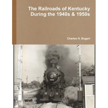 The Railroads of Kentucky During the 1940s & 1950s