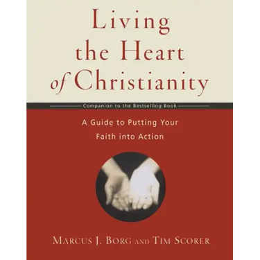 Living the Heart of Christianity: A Companion Workbook to the Heart of Christianity-A Guide to Putting Your Faith Into Action