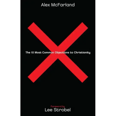The 10 Most Common Objections to Christianity