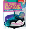 The Complete Cookbook for Young Scientists: Good Science Makes Great Food: 70+ Recipes, Experiments, & Activities