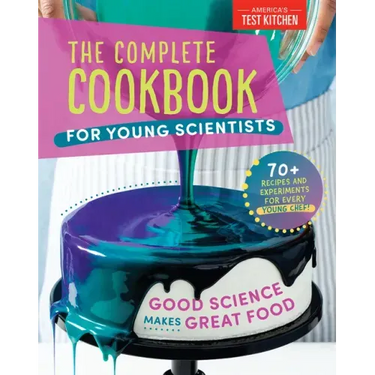The Complete Cookbook for Young Scientists: Good Science Makes Great Food: 70+ Recipes, Experiments, & Activities