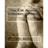 The E.M. Bounds Collection on Prayer: The Essentials of Prayer, The Necessity of Prayer, Power Through Prayer, Prayer and Praying Men, Purpose in Pray