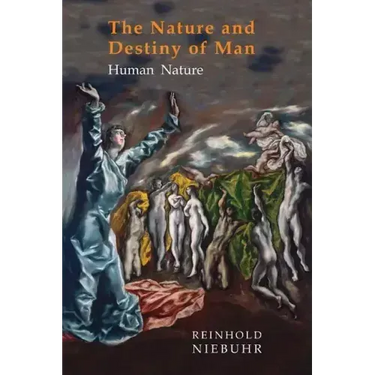 Nature and Destiny of Man: Volume One: Human Nature