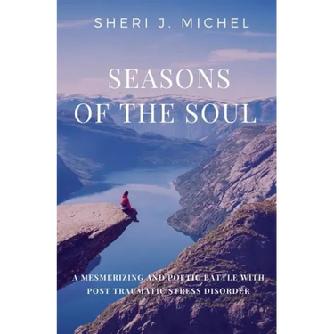 Seasons of the Soul: A Mesmerizing and Poetic Battle with Post Traumatic Stress Disorder