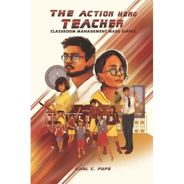 The Action Hero Teacher: Classroom Management Made Simple