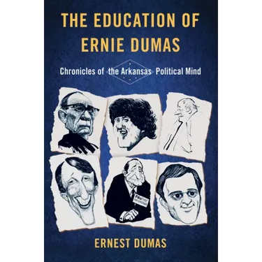 The Education of Ernie Dumas: Chronicles of the Arkansas Political Mind