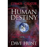 Cosmos, Creator, and Human Destiny: Answering Darwin, Dawkins, and the New Atheists