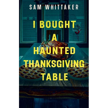 I Bought a Haunted Thanksgiving Table