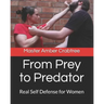 From Prey to Predator: Real Self Defense for Women