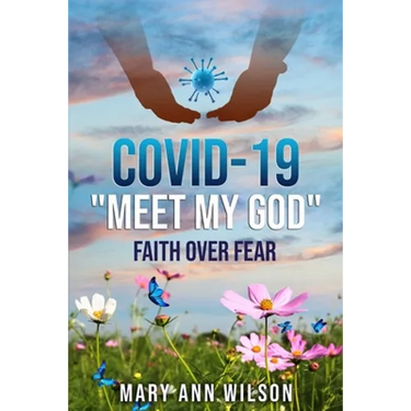 Covid-19 Meet My GOD: Faith Over Fear
