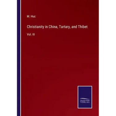 Christianity in China, Tartary, and Thibet: Vol. III