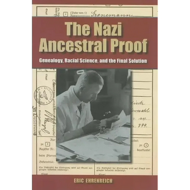 The Nazi Ancestral Proof: Genealogy, Racial Science, and the Final Solution